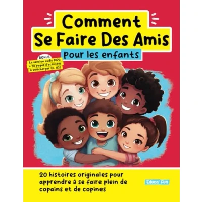 Abbildung von Comment se faire Des Amis pour les enfants: 20 histoires originales apprendre à plein de copains et copines (Le développement personnel enfants)