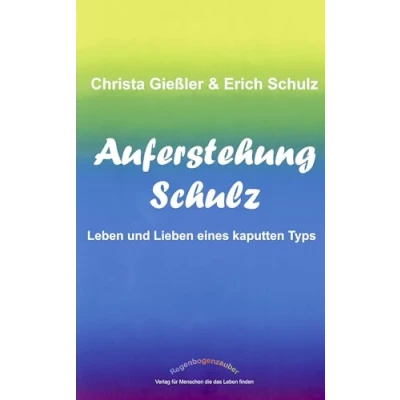 Abbildung von Auferstehung Schulz, Leben und Lieben eines kaputten Typs