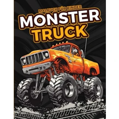 Abbildung von Monster Truck Malbuch für Kinder: Abenteuerliche Monstertruck Ausmalbuch Kinder von 4 bis 10 Jahren Fantasie Entfesseln und Stundenlangen Spaß Erleben!