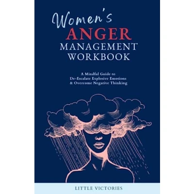 Abbildung von Women&#039;s Anger Management Workbook: A Mindful Guide to De Escalate Explosive Emotions &amp; Overcome Negative Thinking
