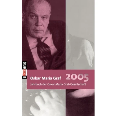 Abbildung von Oskar Maria Graf: Jahrbuch der Graf Gesellschaft 2005