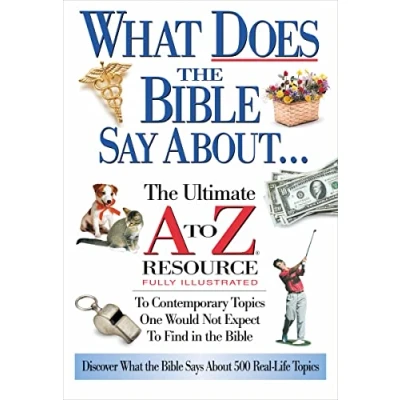 Abbildung von What Does The Bible Say About . .: Ultimate A to Z Resource (A Series)
