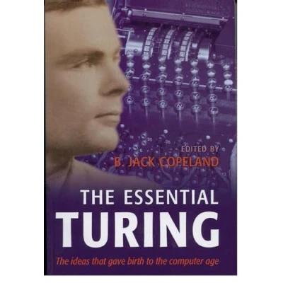 Abbildung von The Essential Turing: Seminal Writings in Computing, Logic, Philosophy, Artificial Intelligence, and Life plus Secrets of Enigma