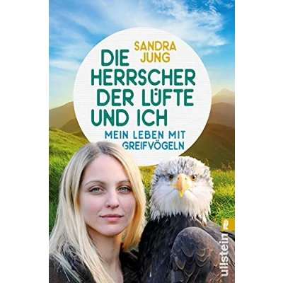 Abbildung von Die Herrscher der Lüfte und ich: Mein Leben mit Greifvögeln