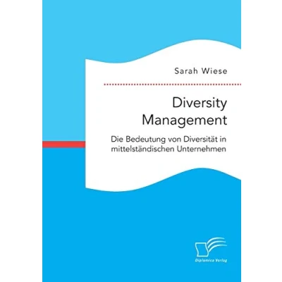 Abbildung von Diversity Management. Die Bedeutung von Diversität in mittelständischen Unternehmen