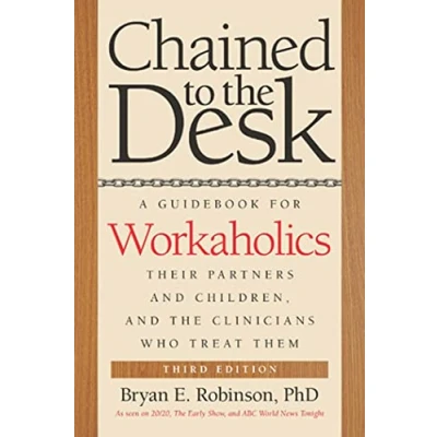 Abbildung von Chained to the Desk: A Guidebook for Workaholics, Their Partners and Children, Clinicians Who Treat Them