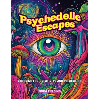 Abbildung von Psychedelic Escapes; Coloring Book for Adults: Creativity and Relaxation