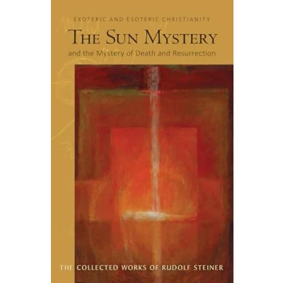 Abbildung von the Sun Mystery and of Death Resurrection: Exoteric Esoteric Christianity: Christianity (Cw 211) (Collected Works Rudolf Steiner)