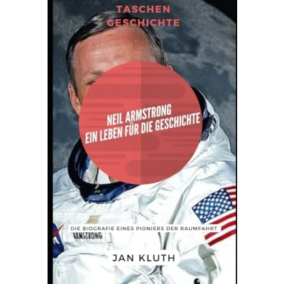 Abbildung von Neil Armstrong: Ein Leben für Die Geschichte: Biografie eines Pioniers der Raumfahrt