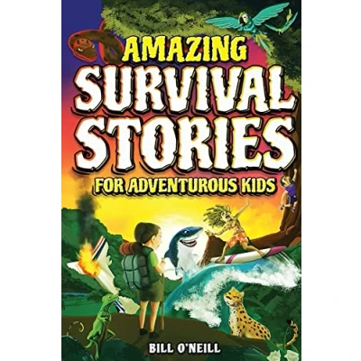 Abbildung von Amazing Survival Stories for Adventurous Kids: 16 True About Courage, Persistence and to Inspire Young Readers