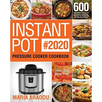 Abbildung von Instant Pot Pressure Cooker Cookbook #2020: 600 Affordable, Quick and Delicious Recipes for Beginners Advanced Users (1000 Day Meal Plan)