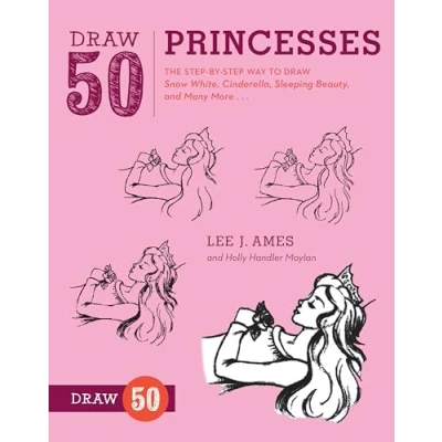 Abbildung von Draw 50 Princesses: The Step by Way to Snow White, Cinderella, Sleeping Beauty, and Many More .