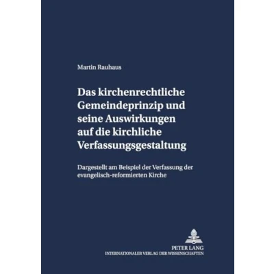 Abbildung von Das kirchenrechtliche Gemeindeprinzip und seine Auswirkungen auf die kirchliche Verfassungsgestaltung: Dargestellt am Beispiel der Verfassung ... (Schriften zum Staatskirchenrecht, Band 23)