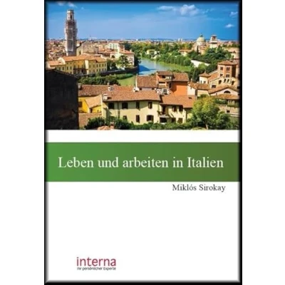 Abbildung von Leben und arbeiten in Italien: Benvenuti Italia! So starten Sie ein neues Italien (Leben im Ausland)