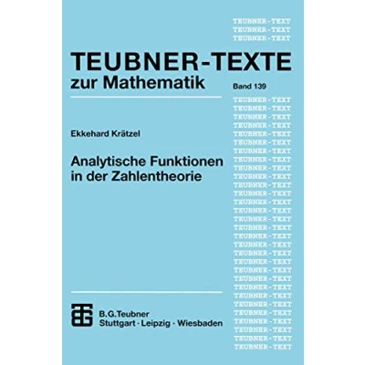Abbildung von Analytische Funktionen in der Zahlentheorie (Teubner Texte zur Mathematik) (German Edition) Mathematik, 139, Band 139)