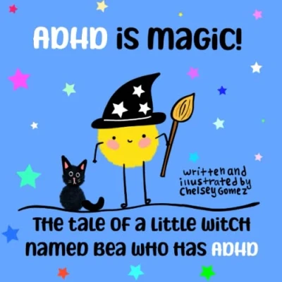 Abbildung von ADHD Is Magic! : The Tale of a Little Witch Named Bea Who Has ADHD: An Book for Kids That Shows How Makes You Special (Books about Kids)