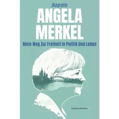 Abbildung von Angela Merkel Biografie: Mein Weg Zur Freiheit In Politik Und Leben