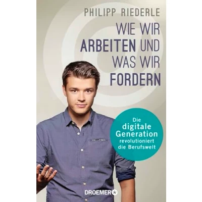 Abbildung von Wie wir arbeiten, und was fordern: die digitale Generation revolutioniert Berufswelt