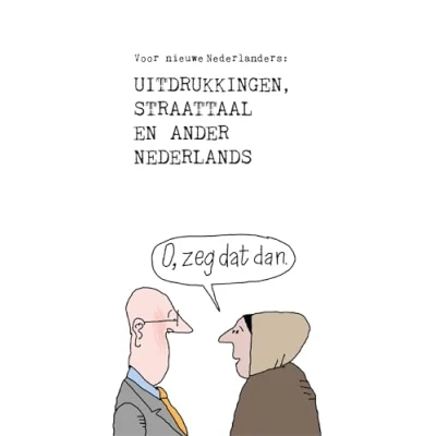 Abbildung von Uitdrukkingen, straattaal en ander Nederlands...: voor nieuwe Nederlanders