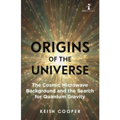 Abbildung von Origins of the Universe: Cosmic Microwave Background and Search for Quantum Gravity (Hot Science)