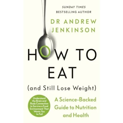Abbildung von How to Eat (And Still Lose Weight): A Science backed Guide Nutrition and Health