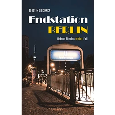 Abbildung von Endstation Berlin: Helene Eberles erster Fall (Helene Eberle Krimi, Band 1)