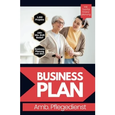 Abbildung von Businessplan für einen ambulanten Pflegedienst: Inkl. Finanzplan Tool