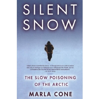 Abbildung von Silent Snow: the Slow Poisoning of Arctic