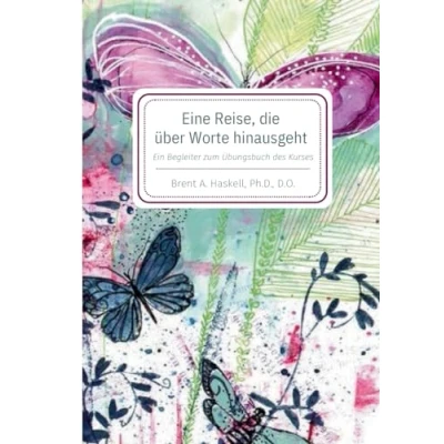 Abbildung von Eine Reise, die über Worte hinausgeht: Ein Begleiter zum Übungsbuch von &quot;Ein Kurs in Wundern&quot;: des Kurses