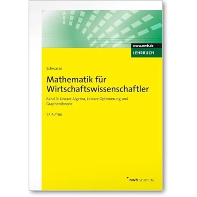 Abbildung von Mathematik für Wirtschaftswissenschaftler, Band 3: Lineare Algebra, Optimierung und Graphentheorie. (NWB Studium Betriebswirtschaft)
