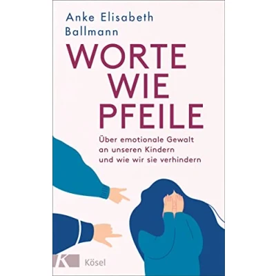 Abbildung von Worte wie Pfeile: Über emotionale Gewalt an unseren Kindern und wir sie verhindern