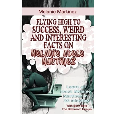 Abbildung von Melanie Martinez: Flying High to Success, Weird and Interesting Facts on Adele Martinez!