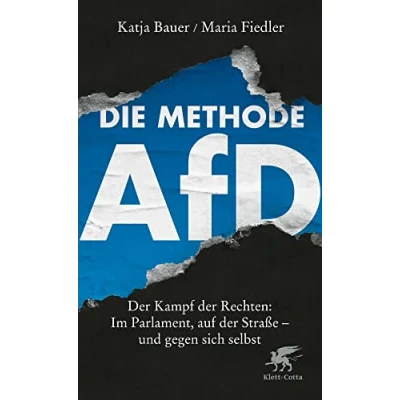 Abbildung von Die Methode AfD: der Kampf Rechten: Im Parlament, auf Straße und gegen sich selbst