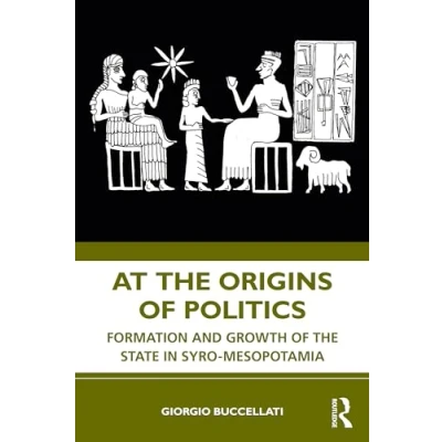 Abbildung von At the Origins of Politics: Formation and Growth State in Syro mesopotamia