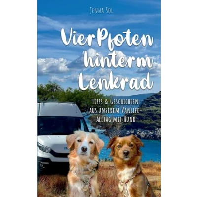 Abbildung von Vier Pfoten hinterm Lenkrad: Tipps und Geschichten aus unserem Vanlife Alltag mit Hund