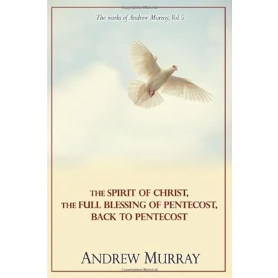Abbildung von The Works of Andrew Murray, Vol 5: Spirit Christ, Full Blessing Pentecost, Back to Pentecost