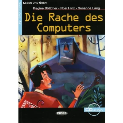 Abbildung von Die Rache des Computers: Deutsche Lektüre für das GER Niveau A2. mit Audio CD (Lesen und üben)