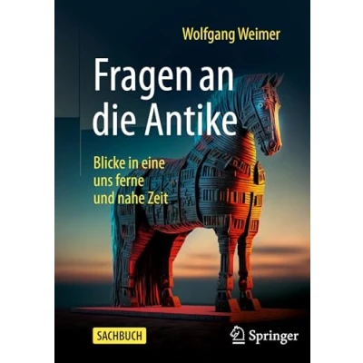 Abbildung von Fragen an die Antike: Blicke in eine uns ferne und nahe Zeit