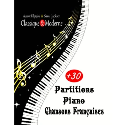 Abbildung von Partitions piano chansons françaises: +30 faciles pour les débutants Morceaux célèbres dans différents styles Classique &amp; Moderne