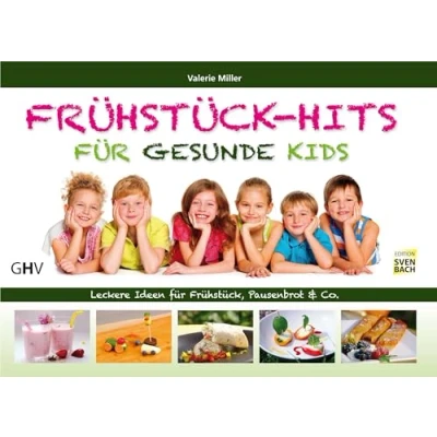 Abbildung von Frühstück Hits für gesunde Kids: Leckere Ideen Frühstück, Pausenbrot &amp; Co.