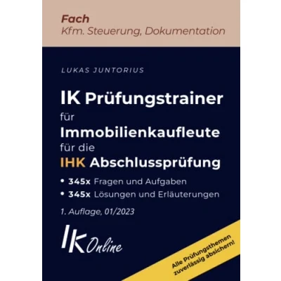 Abbildung von IK Prüfungstrainer für Immobilienkaufleute die IHK Abschlussprüfung, Fach Kfm. Steuerung, Dokumentation