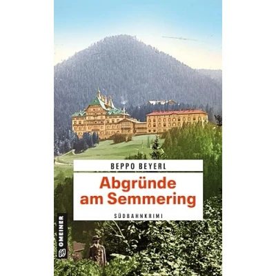 Abbildung von Abgründe am Semmering: Südbahnkrimi (Max Mitschek) (Zeitgeschichtliche Kriminalromane im GMEINER Verlag)