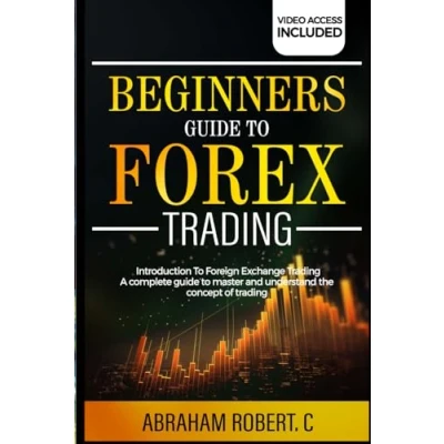 Abbildung von Beginners Guide To Forex Trading: Introduction Foreign Exchange Trading, A Complete Master And Understand The Concept Of Trading (Forex, ... Commodities, Stocks, Currency Trading)