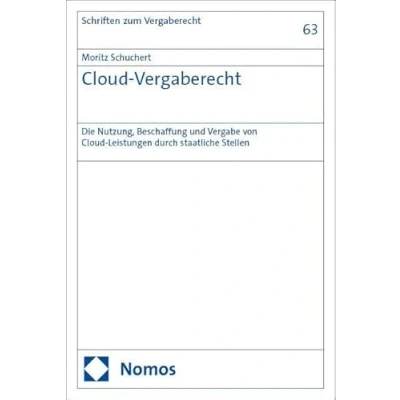 Abbildung von Cloud Vergaberecht: Die Nutzung, Beschaffung und Vergabe von Leistungen durch staatliche Stellen (Schriften zum Wirtschaftsverwaltungs Vergaberecht)