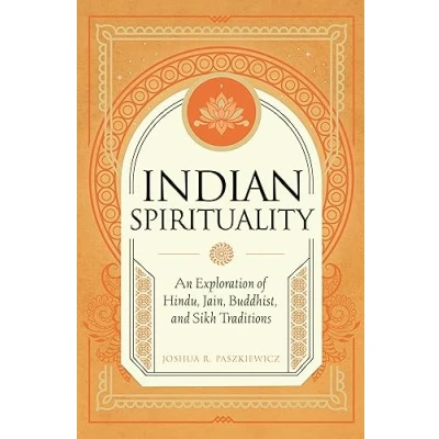 Abbildung von Indian Spirituality: An Exploration of Hindu, Jain, Buddhist, and Sikh Traditions (Mystic Traditions)