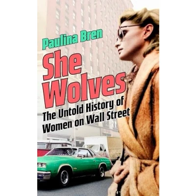 Abbildung von She Wolves: The Untold History of Women on Wall Street