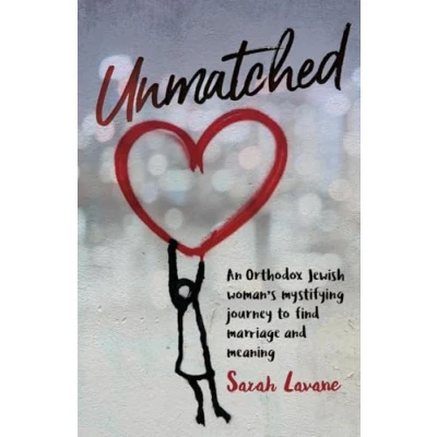 Abbildung von Unmatched: An Orthodox Jewish woman&#039;s mystifying journey to find marriage and meaning