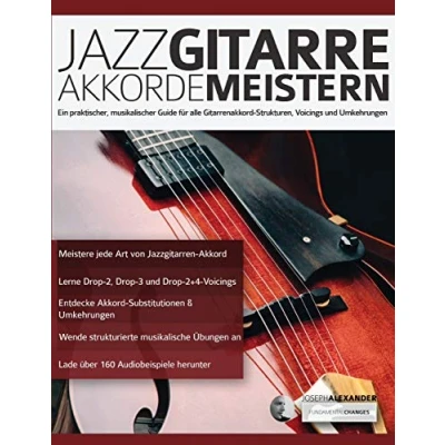 Abbildung von Jazzgitarre Akkorde Meistern: Ein praktischer, musikalischer Guide für alle Gitarrenakkord Strukturen, Voicings und Umkehrungen (Jazz Gitarre spielen lernen)