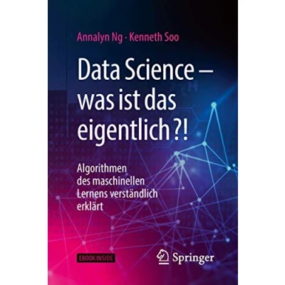 Abbildung von Data Science was ist das eigentlich?!: Algorithmen des maschinellen Lernens verständlich erklärt