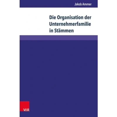 Abbildung von Die Organisation der Unternehmerfamilie in Stämmen: Strategien und Maßnahmen zur Prävention von intergruppalen Konflikten Stammesorganisationen (Wittener Schriften zu Familienunternehmen)
